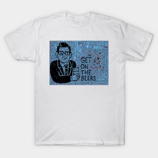 Get on the Beers with Dan Andrews T-Shirt